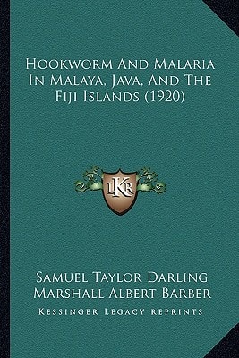 Hookworm And Malaria In Malaya, Java, And The Fiji Islands (1920)