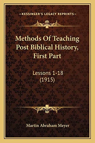 Methods Of Teaching Post Biblical History, First Part: Lessons 1-18 (1915)