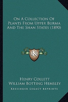 On A Collection Of Plants From Upper Burma And The Shan States (1890)