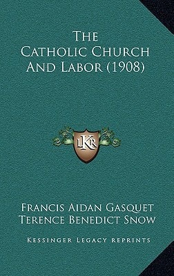 The Catholic Church And Labor (1908)