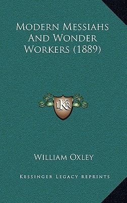 Modern Messiahs And Wonder Workers (1889)