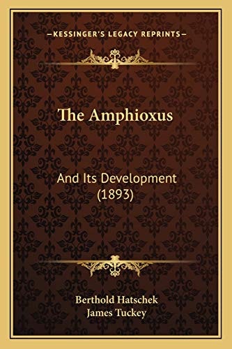 The Amphioxus: And Its Development (1893)