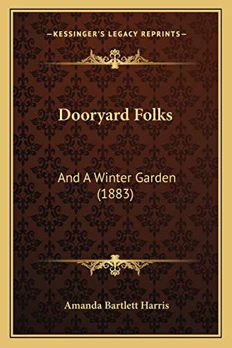 Dooryard Folks: And A Winter Garden (1883)