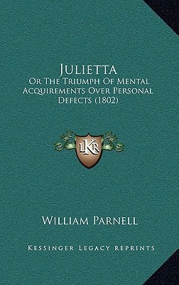 Julietta: Or The Triumph Of Mental Acquirements Over Personal Defects (1802)