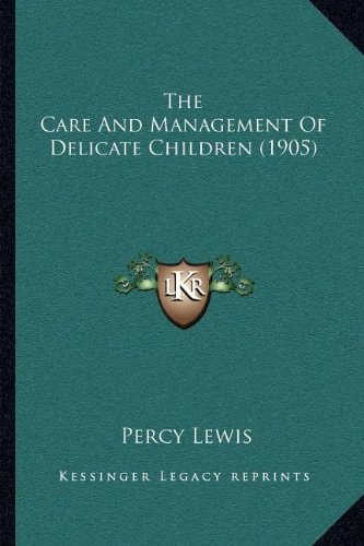 The Care And Management Of Delicate Children (1905)