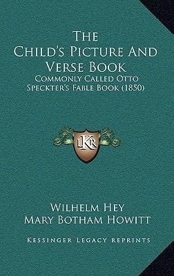 The Child's Picture And Verse Book: Commonly Called Otto Speckter's Fable Book (1850)