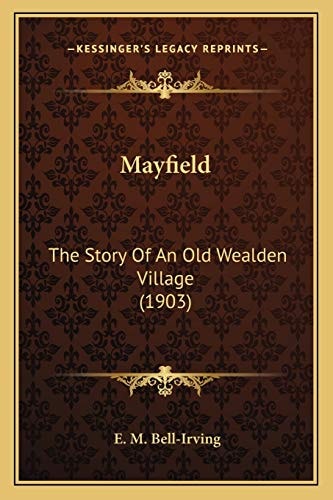 Mayfield: The Story Of An Old Wealden Village (1903)