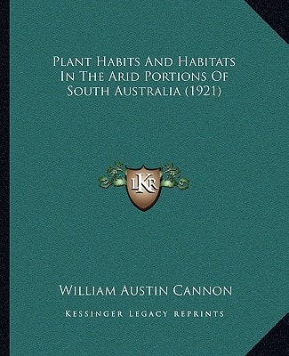 Plant Habits And Habitats In The Arid Portions Of South Australia (1921)