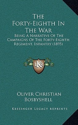 The Forty-Eighth In The War: Being A Narrative Of The Campaigns Of The Forty-Eighth Regiment, Infantry (1895)