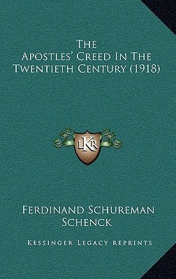 The Apostles' Creed In The Twentieth Century (1918)