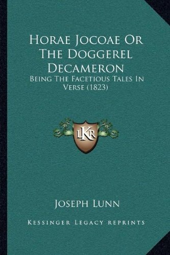 Horae Jocoae Or The Doggerel Decameron: Being The Facetious Tales In Verse (1823)