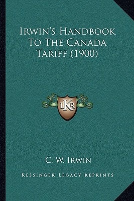 Irwin's Handbook To The Canada Tariff (1900)