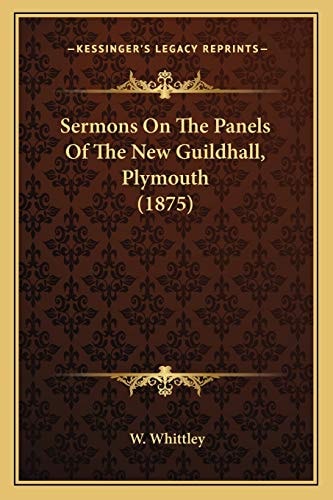 Sermons On The Panels Of The New Guildhall, Plymouth (1875)