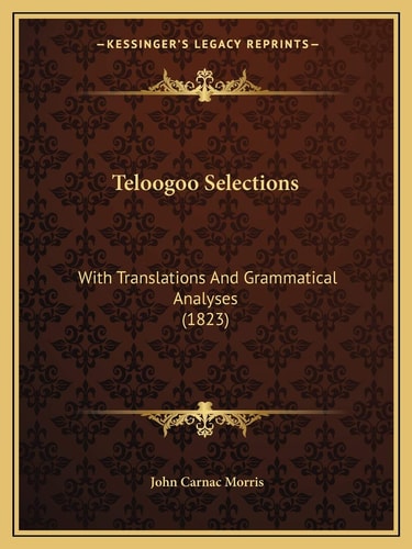 Teloogoo Selections: With Translations And Grammatical Analyses (1823)