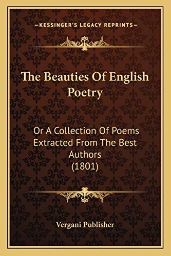 The Beauties Of English Poetry: Or A Collection Of Poems Extracted From The Best Authors (1801)