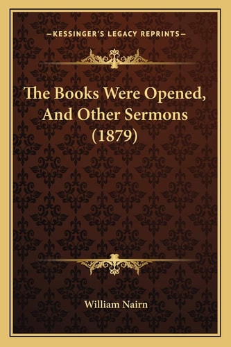 The Books Were Opened, And Other Sermons (1879)