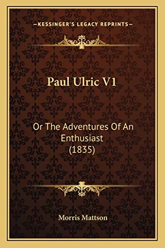 Paul Ulric V1: Or The Adventures Of An Enthusiast (1835)