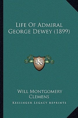 Life Of Admiral George Dewey (1899)
