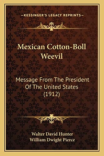 Mexican Cotton-Boll Weevil: Message From The President Of The United States (1912)
