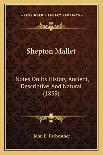 Shepton Mallet: Notes On Its History, Ancient, Descriptive, And Natural (1859)