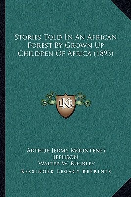 Stories Told In An African Forest By Grown Up Children Of Africa (1893)