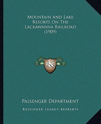 Mountain And Lake Resorts On The Lackawanna Railroad (1909)