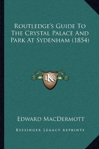 Routledge's Guide To The Crystal Palace And Park At Sydenham (1854)