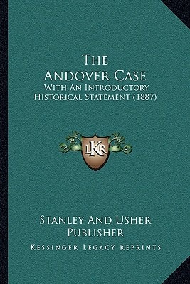 The Andover Case: With An Introductory Historical Statement (1887)