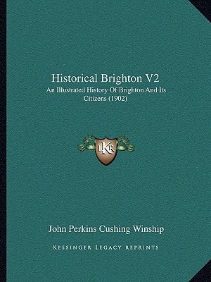 Historical Brighton V2: An Illustrated History Of Brighton And Its Citizens (1902)