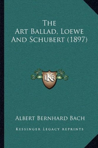 The Art Ballad, Loewe And Schubert (1897)