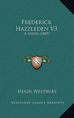 Frederick Hazzleden V3: A Novel (1887)