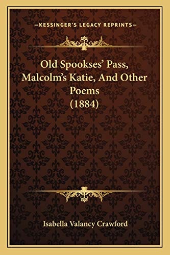 Old Spookses' Pass, Malcolm's Katie, And Other Poems (1884)