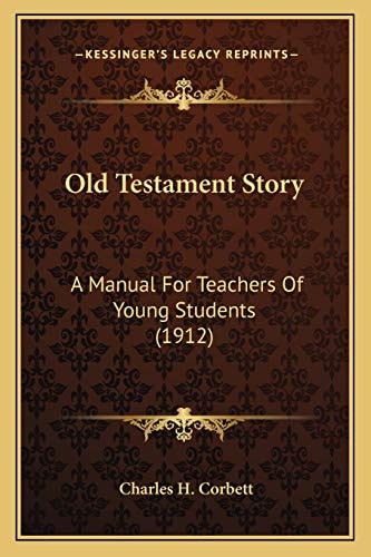Old Testament Story: A Manual For Teachers Of Young Students (1912)