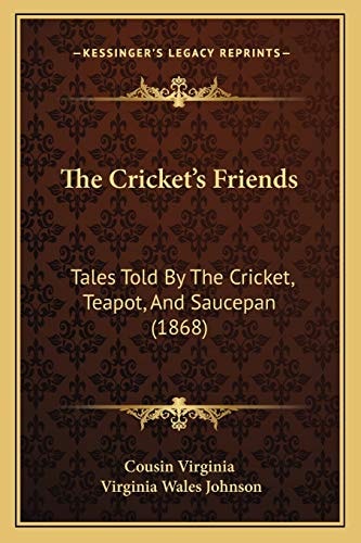 The Cricket's Friends: Tales Told By The Cricket, Teapot, And Saucepan (1868)
