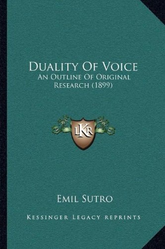 Duality Of Voice: An Outline Of Original Research (1899)