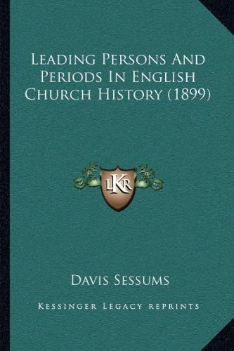 Leading Persons And Periods In English Church History (1899)