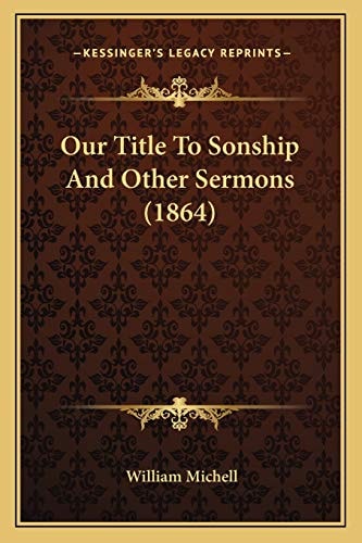 Our Title To Sonship And Other Sermons (1864)
