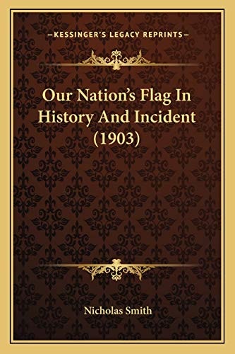 Our Nation's Flag In History And Incident (1903)