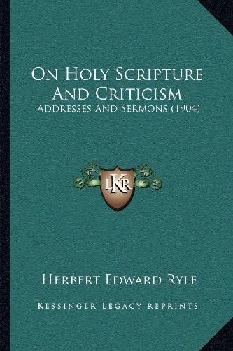 On Holy Scripture And Criticism: Addresses And Sermons (1904)