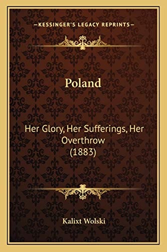 Poland: Her Glory, Her Sufferings, Her Overthrow (1883)