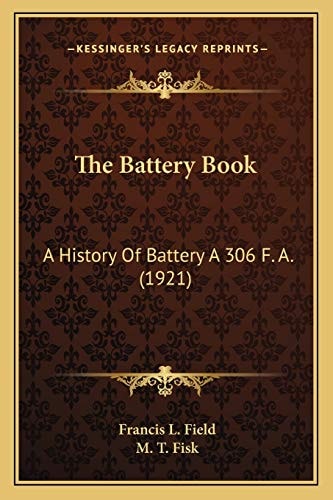 The Battery Book: A History Of Battery A 306 F. A. (1921)