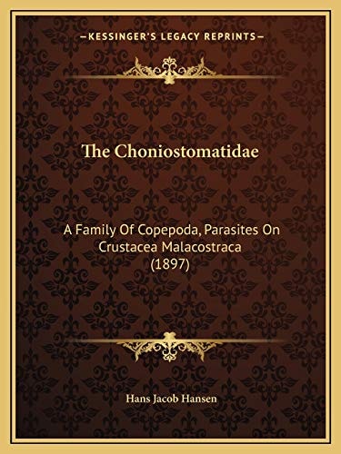 The Choniostomatidae: A Family Of Copepoda, Parasites On Crustacea Malacostraca (1897)