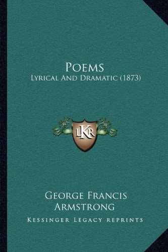 Poems: Lyrical And Dramatic (1873)