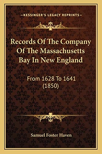 Records Of The Company Of The Massachusetts Bay In New England: From 1628 To 1641 (1850)