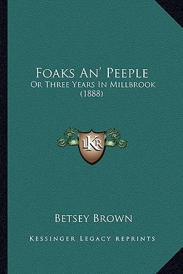 Foaks An' Peeple: Or Three Years In Millbrook (1888)