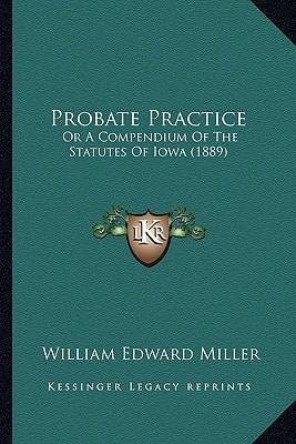 Probate Practice: Or A Compendium Of The Statutes Of Iowa (1889)