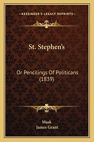 St. Stephen's: Or Pencilings Of Politicans (1839)