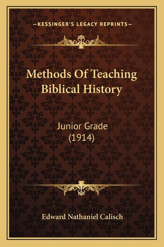 Methods Of Teaching Biblical History: Junior Grade (1914)