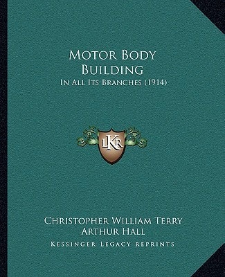 Motor Body Building: In All Its Branches (1914)