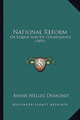 National Reform: Or Liquor And Its Consequence (1891)
